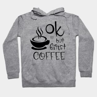 ok, but first coffee Hoodie